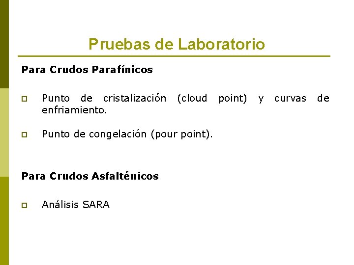 Pruebas de Laboratorio Para Crudos Parafínicos p Punto de cristalización enfriamiento. p Punto de