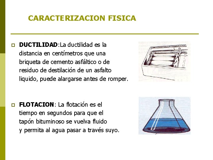 CARACTERIZACION FISICA p DUCTILIDAD: La ductilidad es la distancia en centímetros que una briqueta