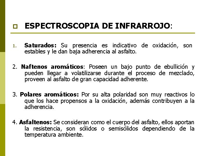 p 1. ESPECTROSCOPIA DE INFRARROJO: Saturados: Su presencia es indicativo de oxidación, son estables