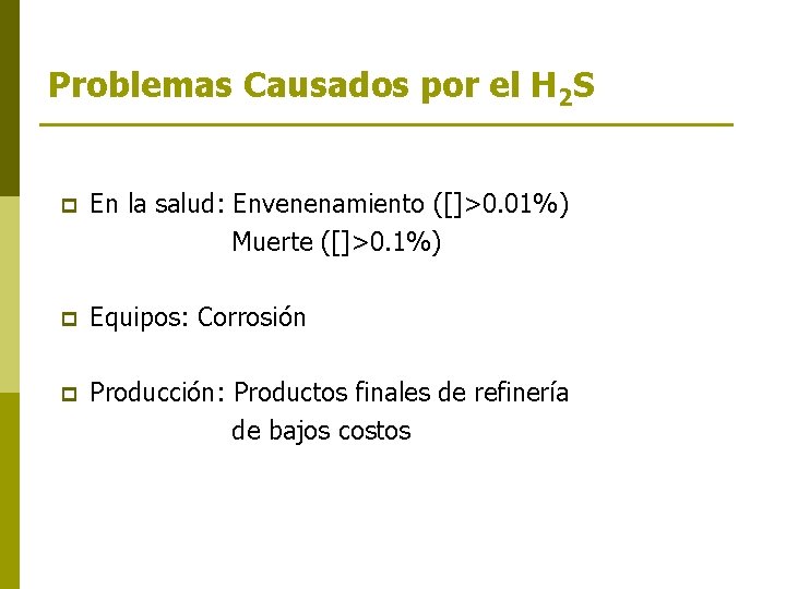 Problemas Causados por el H 2 S p En la salud: Envenenamiento ([]>0. 01%)