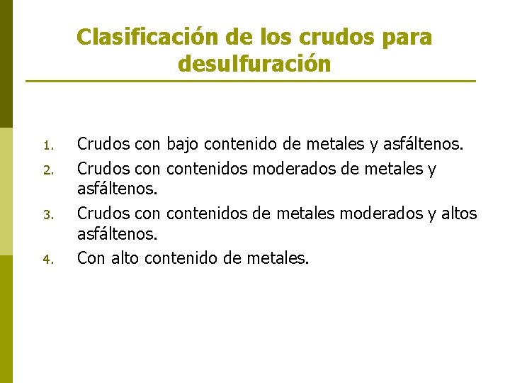 Clasificación de los crudos para desulfuración 1. 2. 3. 4. Crudos con bajo contenido