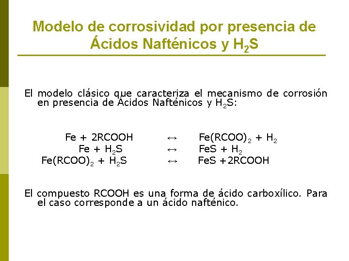 Modelo de corrosividad por presencia de Ácidos Nafténicos y H 2 S El modelo