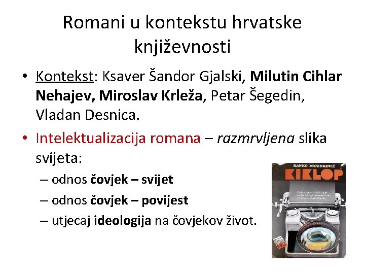 Romani u kontekstu hrvatske književnosti • Kontekst: Ksaver Šandor Gjalski, Milutin Cihlar Nehajev, Miroslav