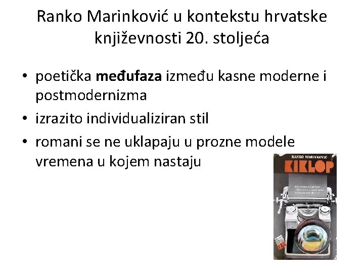 Ranko Marinković u kontekstu hrvatske književnosti 20. stoljeća • poetička međufaza između kasne moderne