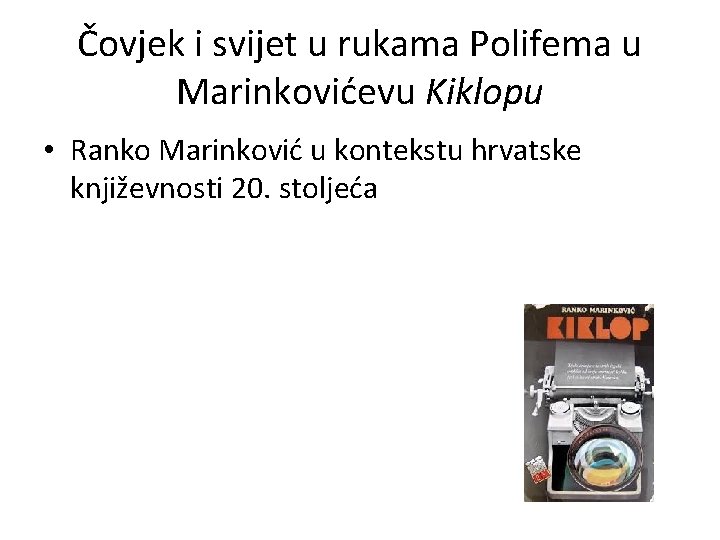 Čovjek i svijet u rukama Polifema u Marinkovićevu Kiklopu • Ranko Marinković u kontekstu