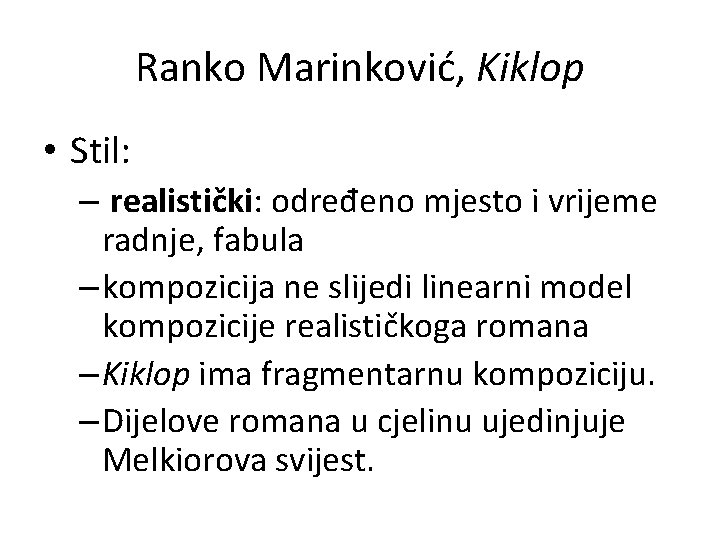 Ranko Marinković, Kiklop • Stil: – realistički: određeno mjesto i vrijeme radnje, fabula –