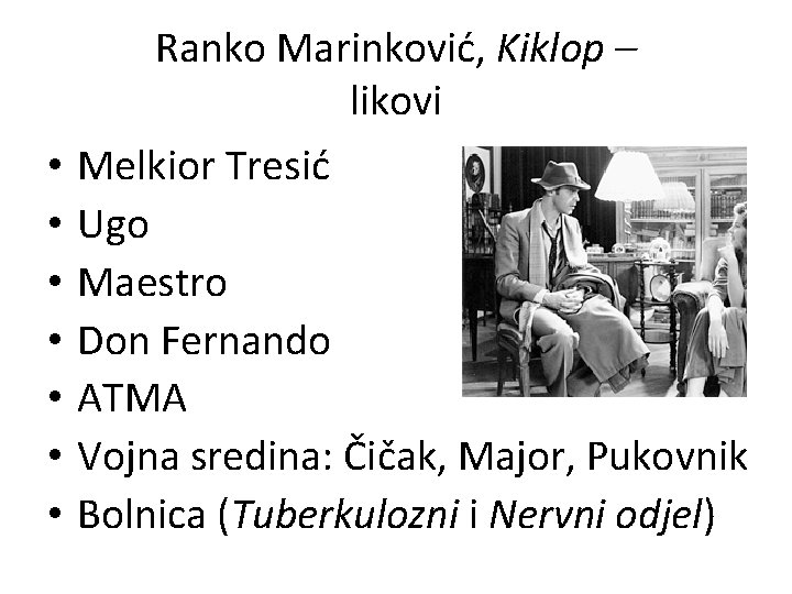  • • Ranko Marinković, Kiklop – likovi Melkior Tresić Ugo Maestro Don Fernando