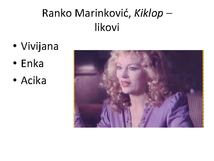 Ranko Marinković, Kiklop – likovi • Vivijana • Enka • Acika 