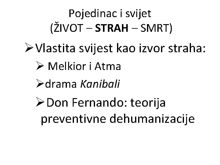 Pojedinac i svijet (ŽIVOT – STRAH – SMRT) ØVlastita svijest kao izvor straha: Ø