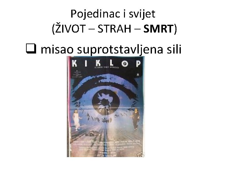 Pojedinac i svijet (ŽIVOT – STRAH – SMRT) q misao suprotstavljena sili 