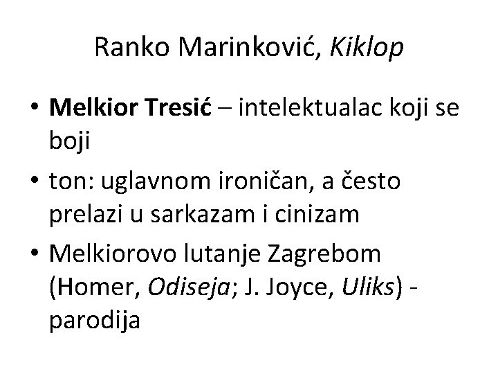 Ranko Marinković, Kiklop • Melkior Tresić – intelektualac koji se boji • ton: uglavnom