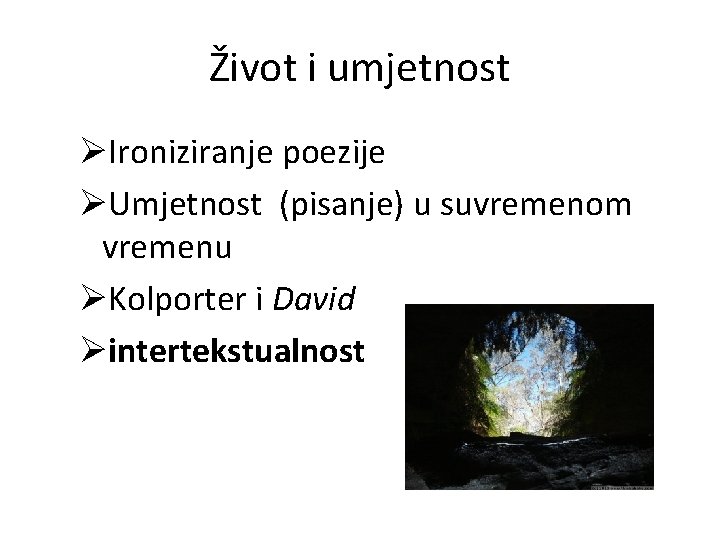 Život i umjetnost ØIroniziranje poezije ØUmjetnost (pisanje) u suvremenom vremenu ØKolporter i David Øintertekstualnost