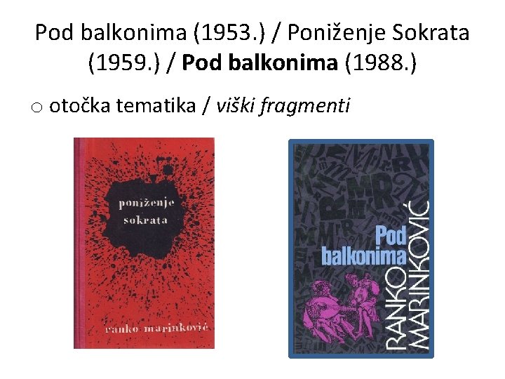 Pod balkonima (1953. ) / Poniženje Sokrata (1959. ) / Pod balkonima (1988. )