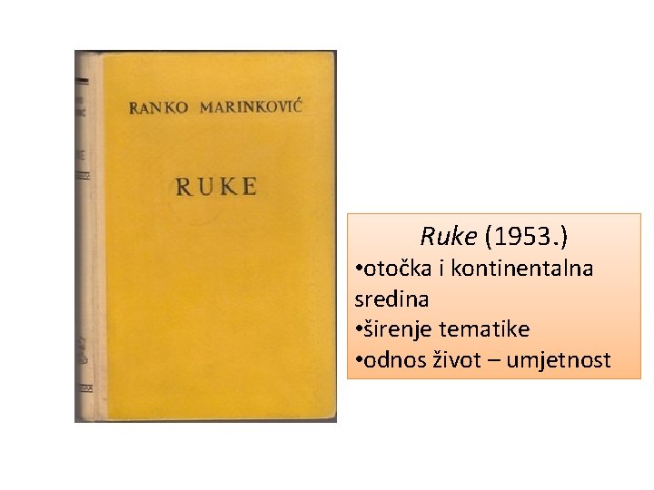  Ruke (1953. ) • otočka i kontinentalna sredina • širenje tematike • odnos