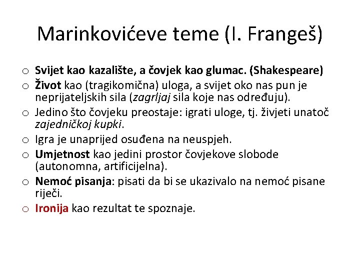 Marinkovićeve teme (I. Frangeš) o Svijet kao kazalište, a čovjek kao glumac. (Shakespeare) o