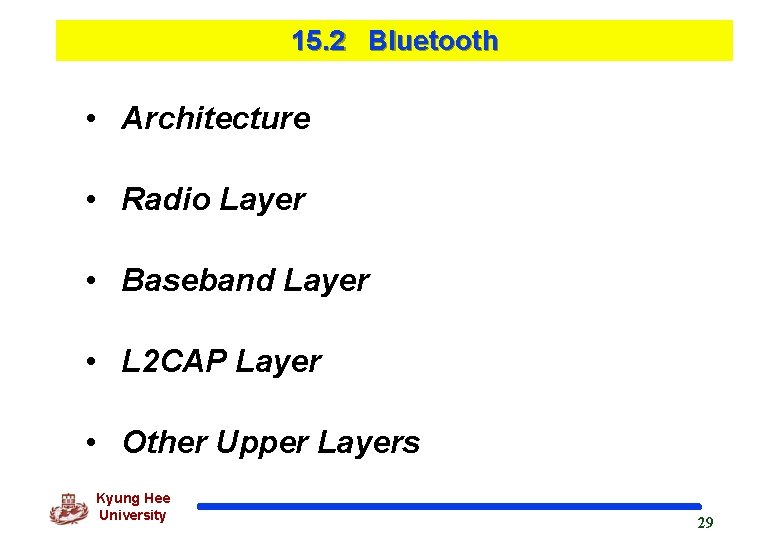 15. 2 Bluetooth • Architecture • Radio Layer • Baseband Layer • L 2