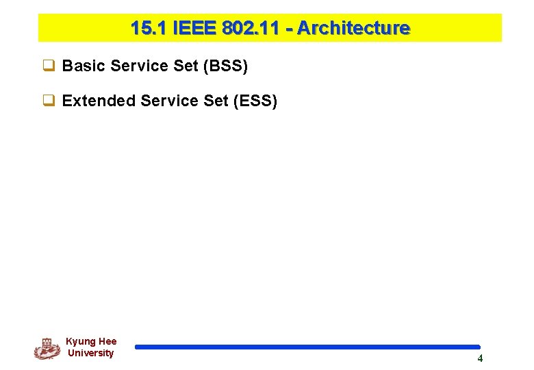 15. 1 IEEE 802. 11 - Architecture q Basic Service Set (BSS) q Extended