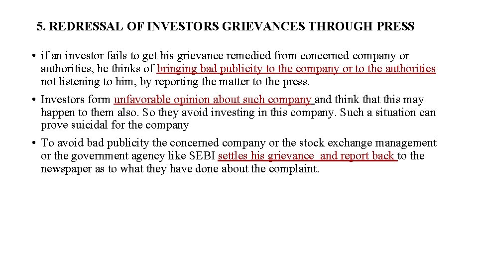 5. REDRESSAL OF INVESTORS GRIEVANCES THROUGH PRESS • if an investor fails to get