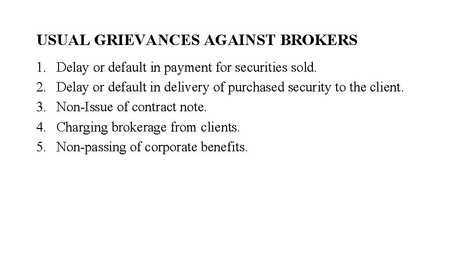 USUAL GRIEVANCES AGAINST BROKERS 1. 2. 3. 4. 5. Delay or default in payment