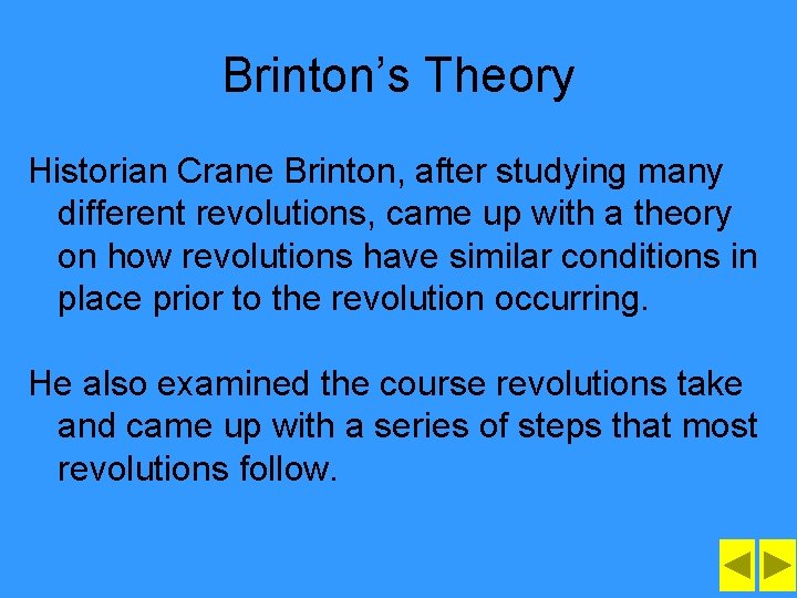 Brinton’s Theory Historian Crane Brinton, after studying many different revolutions, came up with a