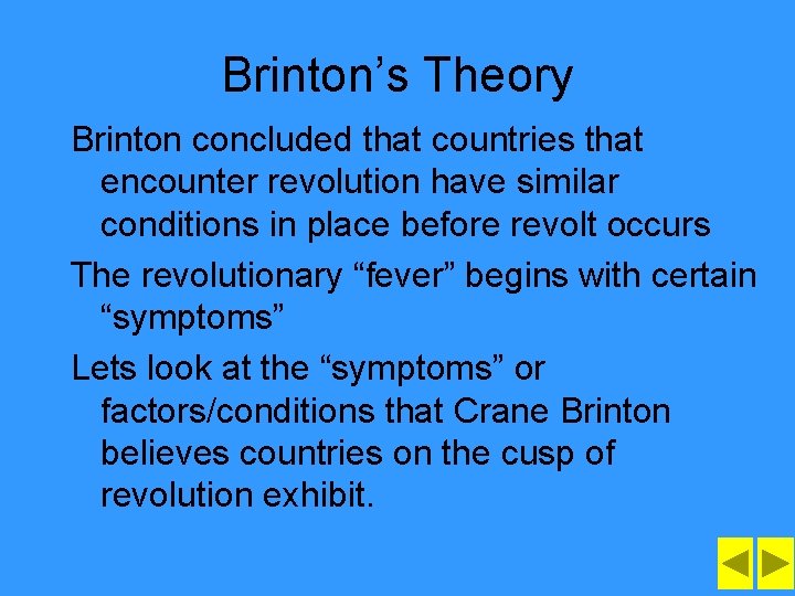 Brinton’s Theory Brinton concluded that countries that encounter revolution have similar conditions in place