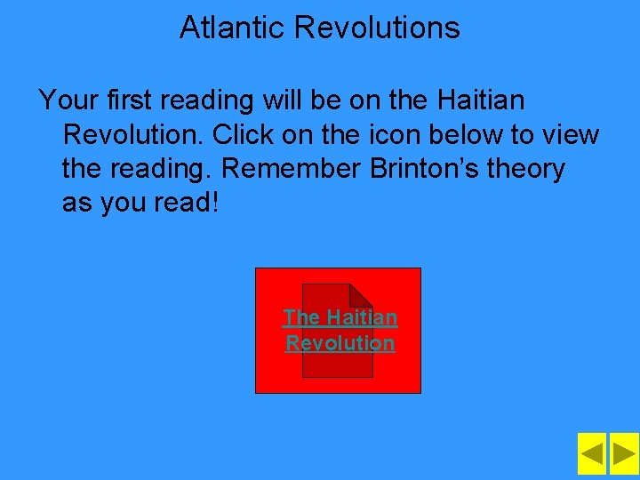 Atlantic Revolutions Your first reading will be on the Haitian Revolution. Click on the