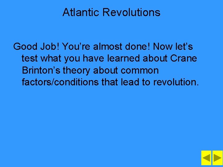 Atlantic Revolutions Good Job! You’re almost done! Now let’s test what you have learned