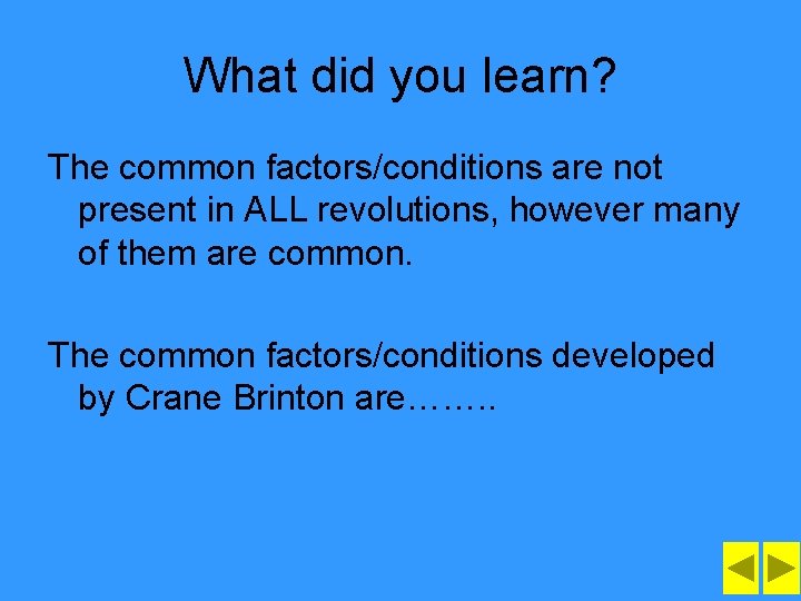 What did you learn? The common factors/conditions are not present in ALL revolutions, however