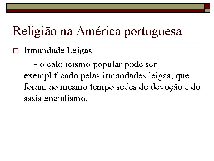 Religião na América portuguesa o Irmandade Leigas - o catolicismo popular pode ser exemplificado