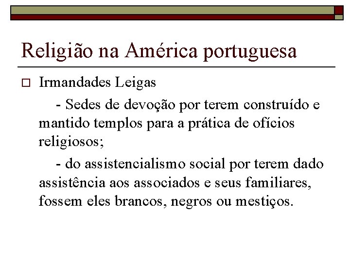 Religião na América portuguesa o Irmandades Leigas - Sedes de devoção por terem construído