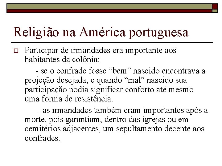 Religião na América portuguesa o Participar de irmandades era importante aos habitantes da colônia: