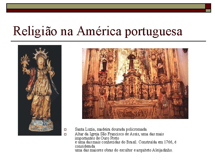 Religião na América portuguesa o o Santa Luzia, madeira dourada policromada Altar da Igreja