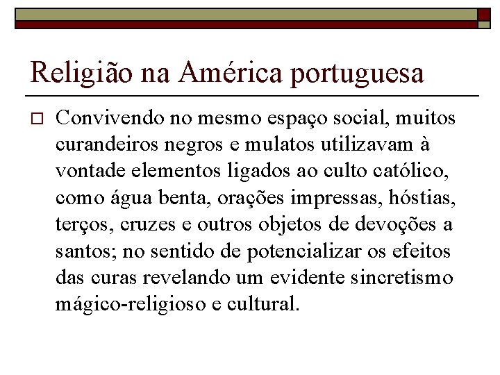 Religião na América portuguesa o Convivendo no mesmo espaço social, muitos curandeiros negros e