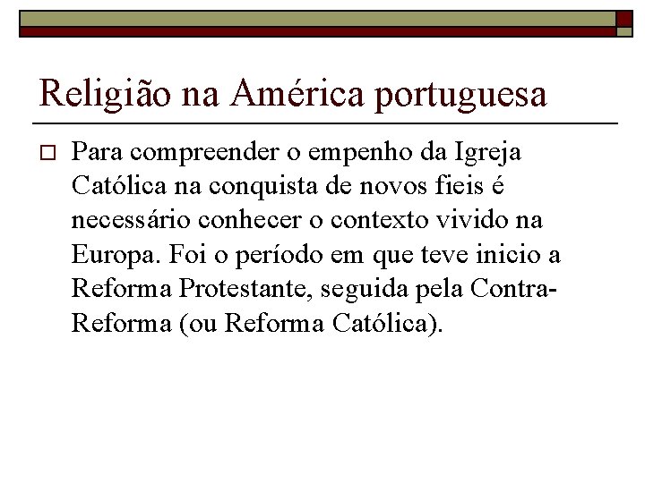 Religião na América portuguesa o Para compreender o empenho da Igreja Católica na conquista