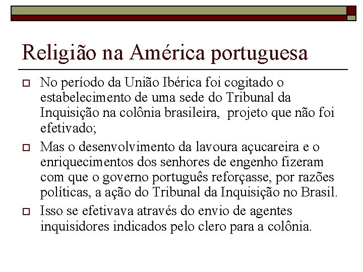 Religião na América portuguesa o o o No período da União Ibérica foi cogitado