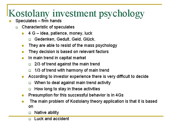 Kostolany investment psychology Speculates – firm hands Characteristic of speculates 4 G – idea,