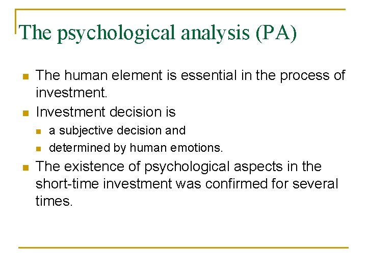 The psychological analysis (PA) The human element is essential in the process of investment.