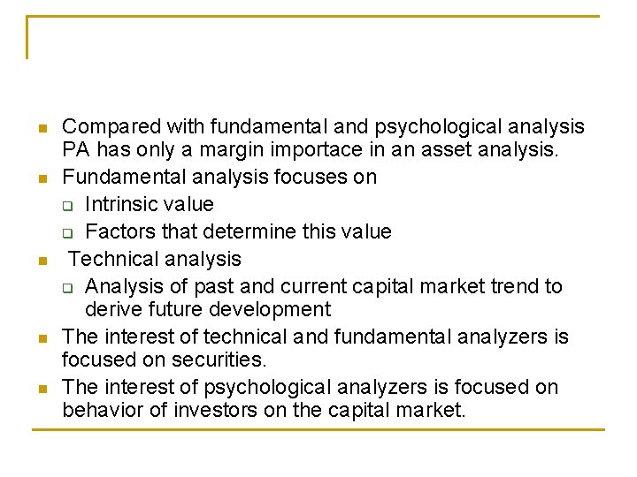  Compared with fundamental and psychological analysis PA has only a margin importace in
