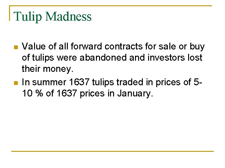 Tulip Madness Value of all forward contracts for sale or buy of tulips were