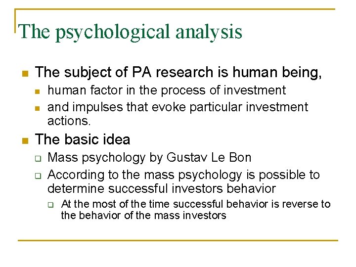 The psychological analysis The subject of PA research is human being, human factor in