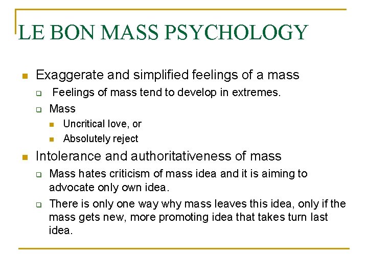 LE BON MASS PSYCHOLOGY Exaggerate and simplified feelings of a mass Feelings of mass