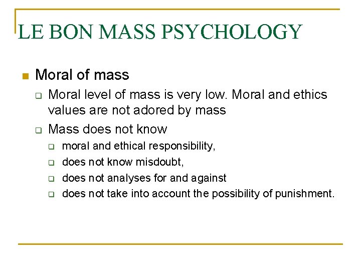 LE BON MASS PSYCHOLOGY Moral of mass Moral level of mass is very low.