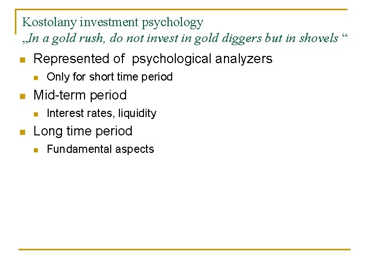 Kostolany investment psychology „In a gold rush, do not invest in gold diggers but
