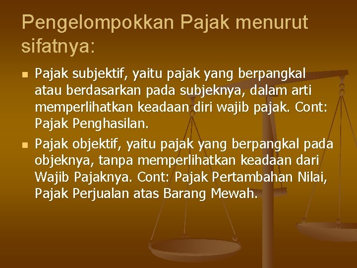 Pengelompokkan Pajak menurut sifatnya: n n Pajak subjektif, yaitu pajak yang berpangkal atau berdasarkan Pengelompokkan Pajak menurut sifatnya: n n Pajak subjektif, yaitu pajak yang berpangkal atau berdasarkan