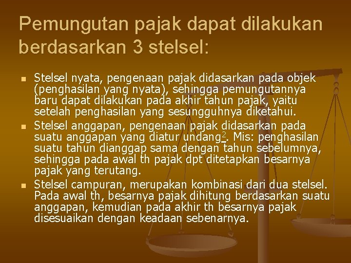 Pemungutan pajak dapat dilakukan berdasarkan 3 stelsel: n n n Stelsel nyata, pengenaan pajak Pemungutan pajak dapat dilakukan berdasarkan 3 stelsel: n n n Stelsel nyata, pengenaan pajak