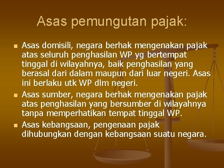 Asas pemungutan pajak: n n n Asas domisili, negara berhak mengenakan pajak atas seluruh Asas pemungutan pajak: n n n Asas domisili, negara berhak mengenakan pajak atas seluruh