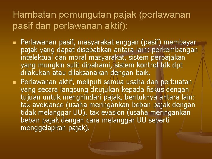 Hambatan pemungutan pajak (perlawanan pasif dan perlawanan aktif): n n Perlawanan pasif, masyarakat enggan Hambatan pemungutan pajak (perlawanan pasif dan perlawanan aktif): n n Perlawanan pasif, masyarakat enggan