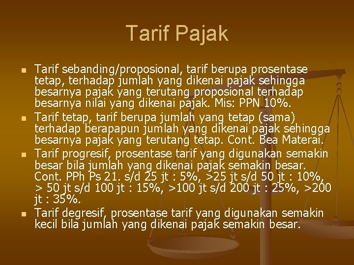 Tarif Pajak n n Tarif sebanding/proposional, tarif berupa prosentase tetap, terhadap jumlah yang dikenai Tarif Pajak n n Tarif sebanding/proposional, tarif berupa prosentase tetap, terhadap jumlah yang dikenai