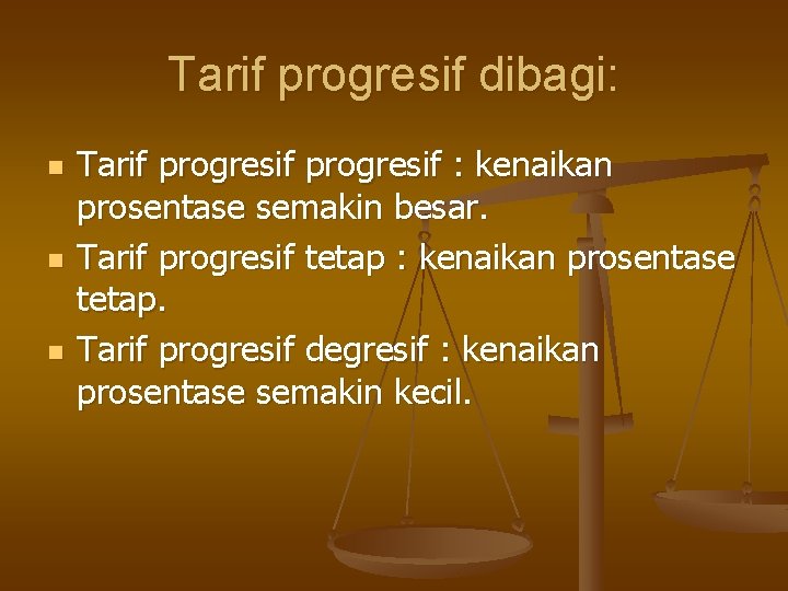 Tarif progresif dibagi: n n n Tarif progresif : kenaikan prosentase semakin besar. Tarif Tarif progresif dibagi: n n n Tarif progresif : kenaikan prosentase semakin besar. Tarif