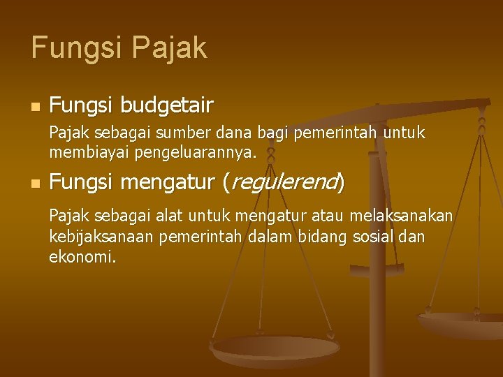 Fungsi Pajak n Fungsi budgetair Pajak sebagai sumber dana bagi pemerintah untuk membiayai pengeluarannya. Fungsi Pajak n Fungsi budgetair Pajak sebagai sumber dana bagi pemerintah untuk membiayai pengeluarannya.
